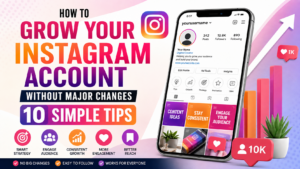Read more about the article How to Grow Your Instagram Account Without Major Changes: 10 Simple Tips