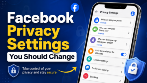 Read more about the article Facebook Privacy Settings You Should Change: A Complete Guide to Protect Your Account