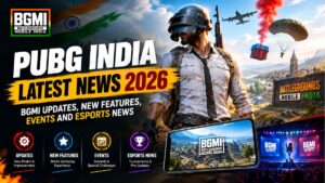 Read more about the article PUBG India Latest News 2026: BGMI Updates, New Features, Events and Esports News